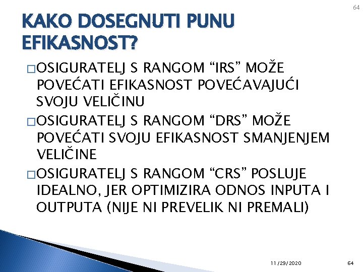 64 KAKO DOSEGNUTI PUNU EFIKASNOST? �OSIGURATELJ S RANGOM “IRS” MOŽE POVEĆATI EFIKASNOST POVEĆAVAJUĆI SVOJU