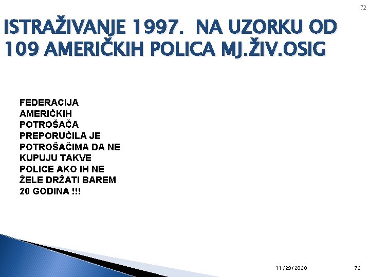 72 ISTRAŽIVANJE 1997. NA UZORKU OD 109 AMERIČKIH POLICA MJ. ŽIV. OSIG FEDERACIJA AMERIČKIH