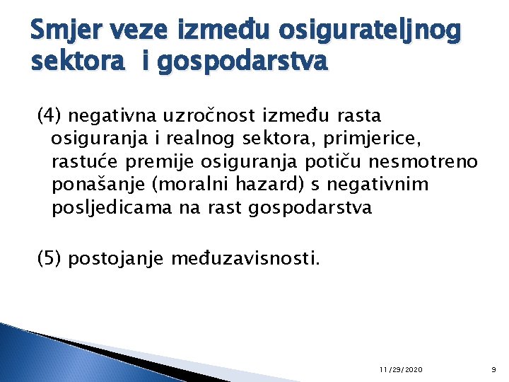 Smjer veze između osigurateljnog sektora i gospodarstva (4) negativna uzročnost između rasta osiguranja i