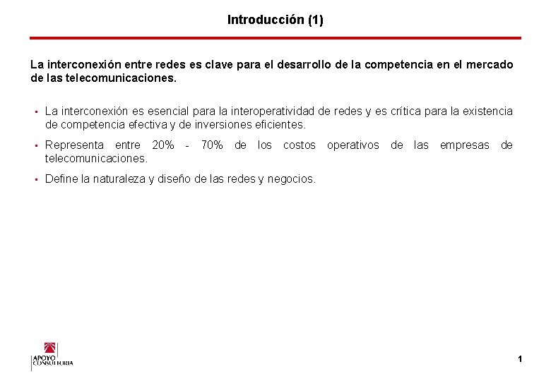 Introducción (1) La interconexión entre redes es clave para el desarrollo de la competencia