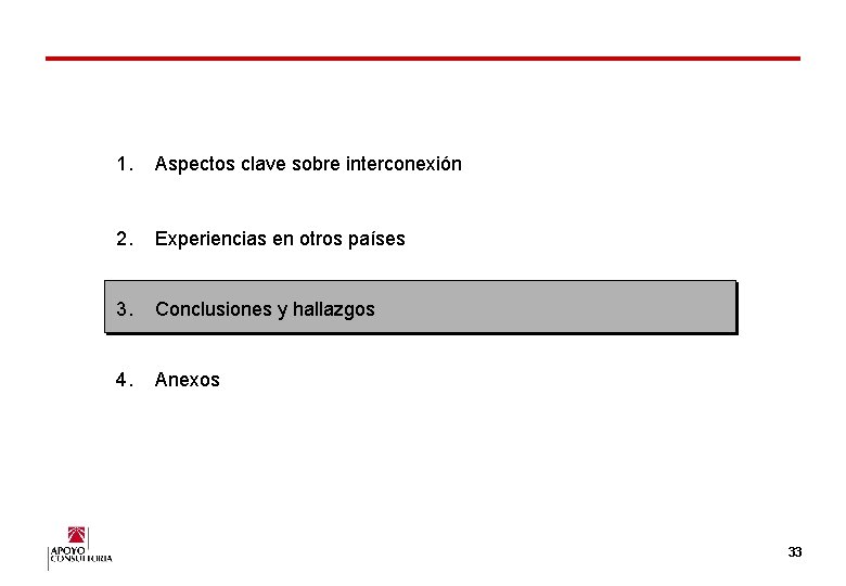 1. Aspectos clave sobre interconexión 2. Experiencias en otros países 3. Conclusiones y hallazgos