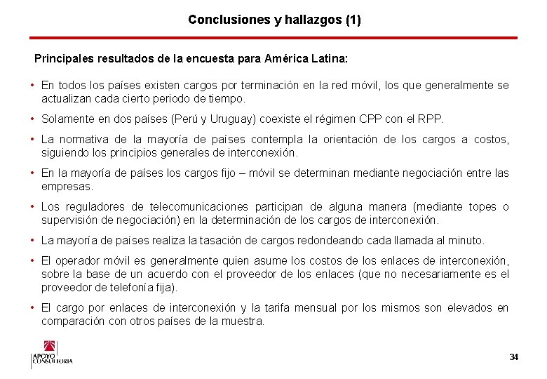 Conclusiones y hallazgos (1) Principales resultados de la encuesta para América Latina: • En