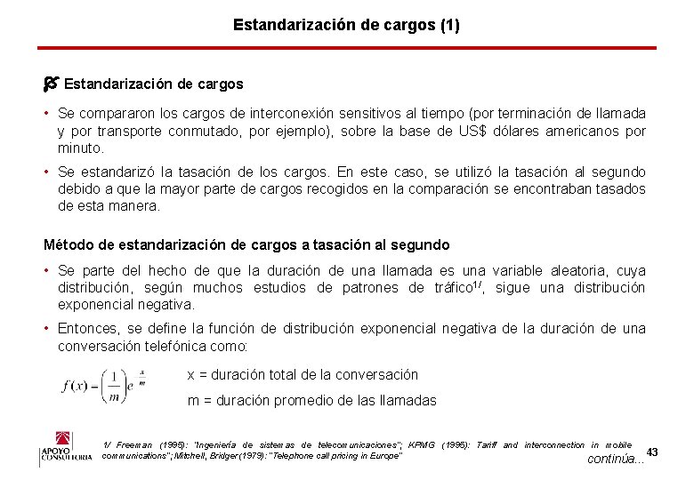 Estandarización de cargos (1) Estandarización de cargos • Se compararon los cargos de interconexión