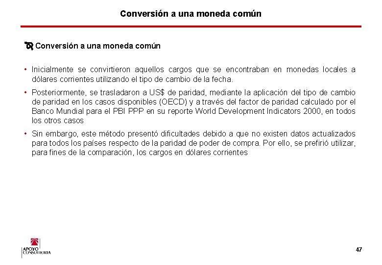 Conversión a una moneda común • Inicialmente se convirtieron aquellos cargos que se encontraban