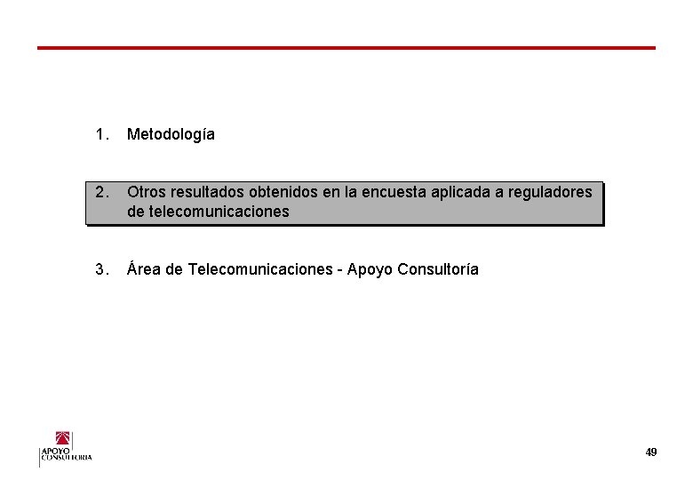 1. Metodología 2. Otros resultados obtenidos en la encuesta aplicada a reguladores de telecomunicaciones