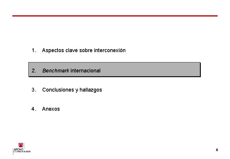 1. Aspectos clave sobre interconexión 2. Benchmark internacional 3. Conclusiones y hallazgos 4. Anexos