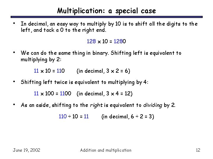 Multiplication: a special case • In decimal, an easy way to multiply by 10