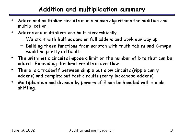 Addition and multiplication summary • • • Adder and multiplier circuits mimic human algorithms