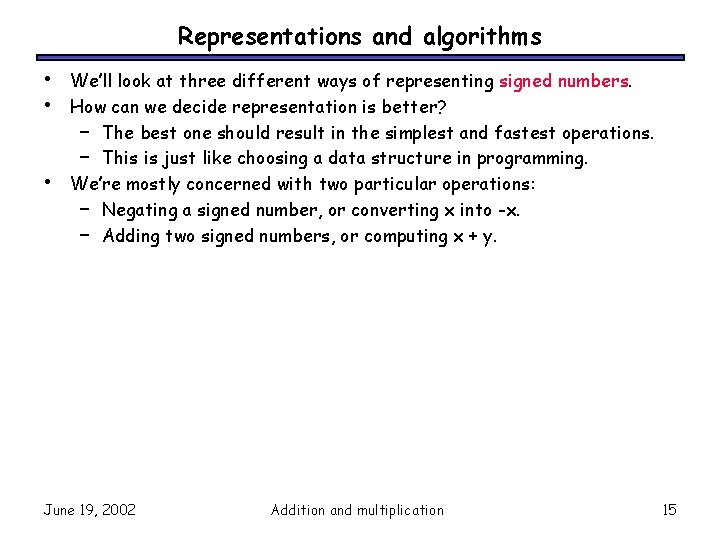 Representations and algorithms • • • We’ll look at three different ways of representing