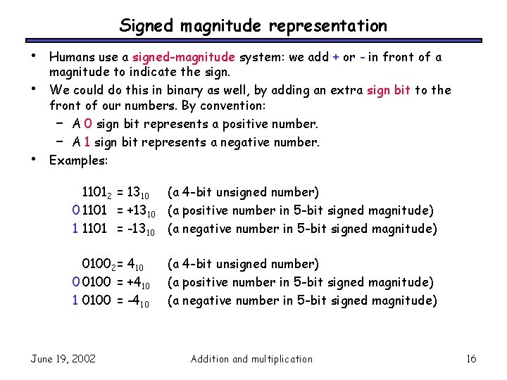 Signed magnitude representation • • • Humans use a signed-magnitude system: we add +