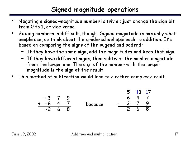 Signed magnitude operations • • • Negating a signed-magnitude number is trivial: just change