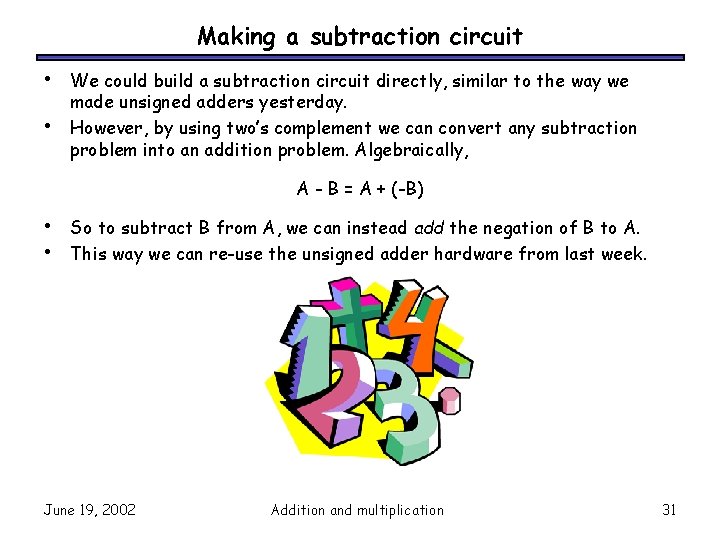 Making a subtraction circuit • • We could build a subtraction circuit directly, similar