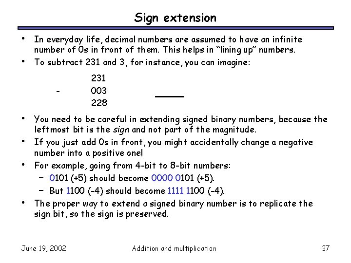 Sign extension • • In everyday life, decimal numbers are assumed to have an