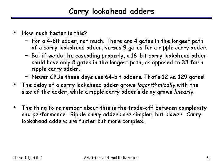 Carry lookahead adders • • • How much faster is this? – For a