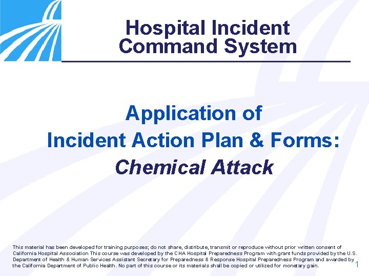 Hospital Incident Command System Application of Incident Action Plan & Forms: Chemical Attack This