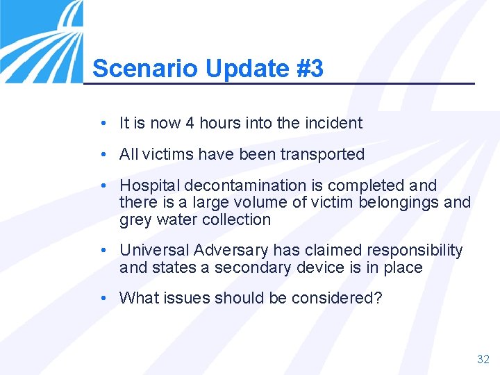 Scenario Update #3 • It is now 4 hours into the incident • All