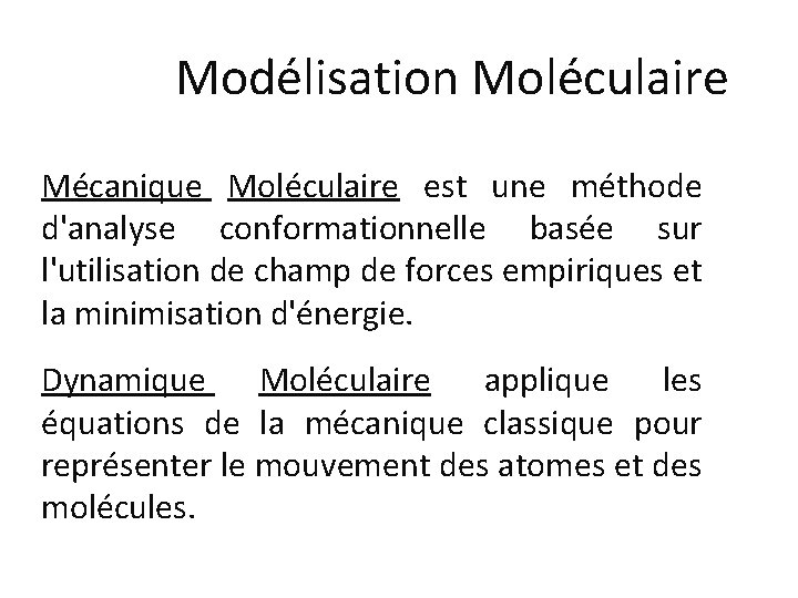 La Modlisation Molculaire est la construction la visualisation