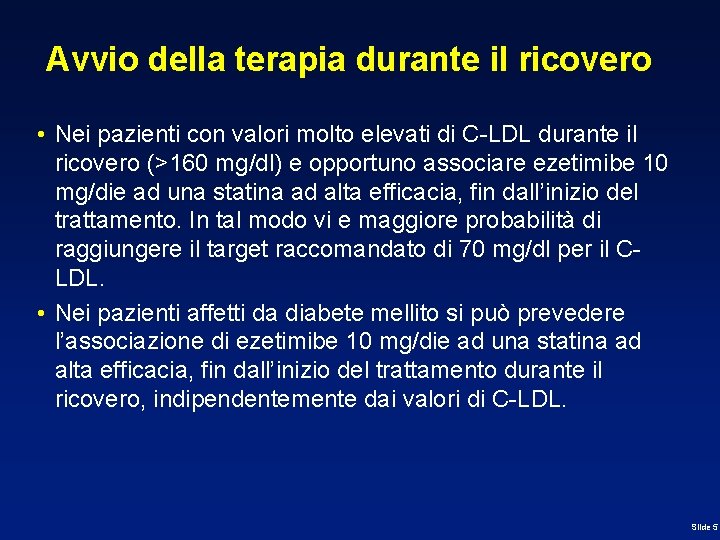 Avvio della terapia durante il ricovero • Nei pazienti con valori molto elevati di