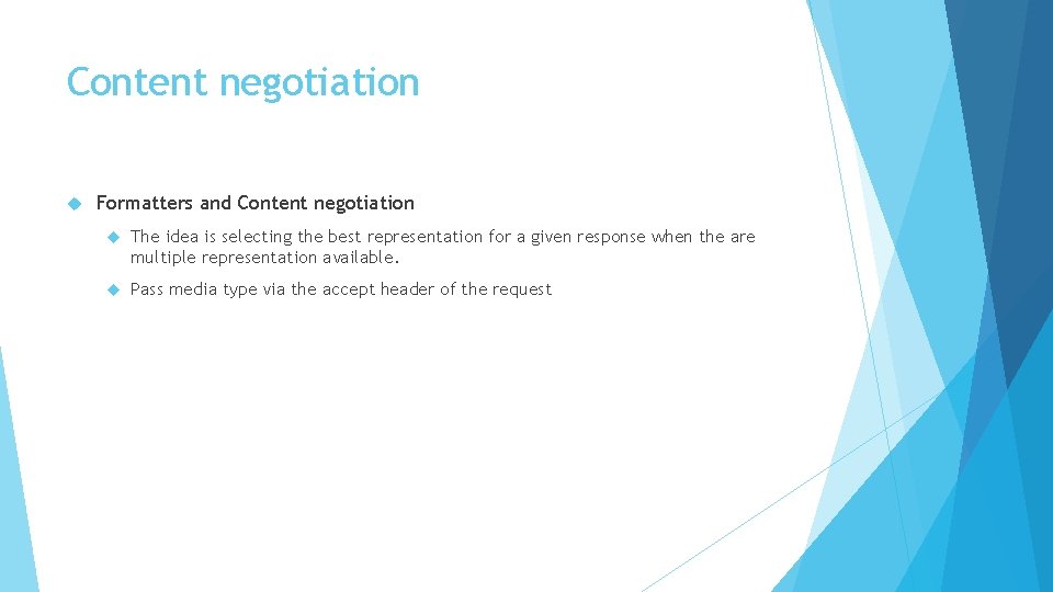 Content negotiation Formatters and Content negotiation The idea is selecting the best representation for Content negotiation Formatters and Content negotiation The idea is selecting the best representation for