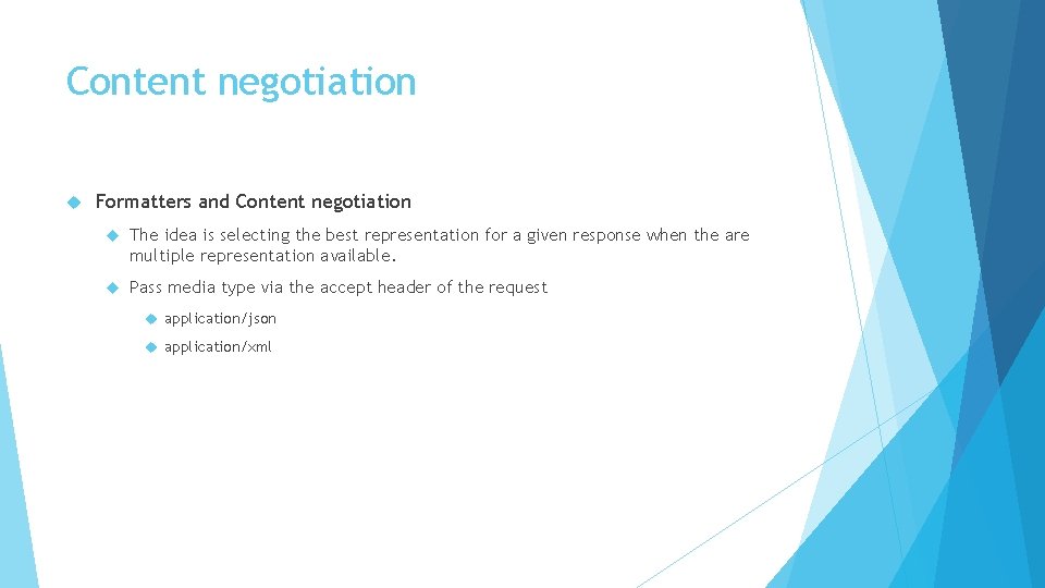 Content negotiation Formatters and Content negotiation The idea is selecting the best representation for Content negotiation Formatters and Content negotiation The idea is selecting the best representation for
