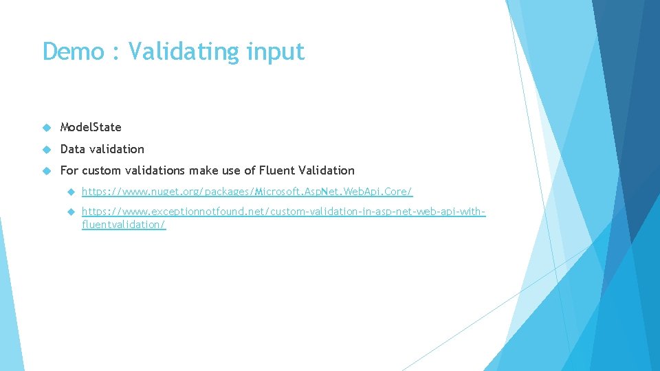 Demo : Validating input Model. State Data validation For custom validations make use of Demo : Validating input Model. State Data validation For custom validations make use of