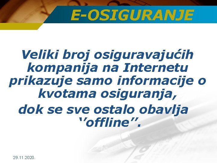 E-OSIGURANJE Veliki broj osiguravajućih kompanija na Internetu prikazuje samo informacije o kvotama osiguranja, dok