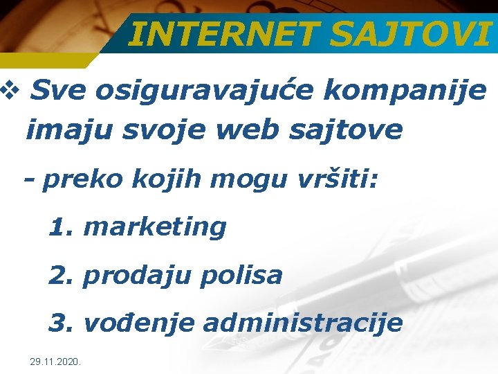 INTERNET SAJTOVI v Sve osiguravajuće kompanije imaju svoje web sajtove - preko kojih mogu