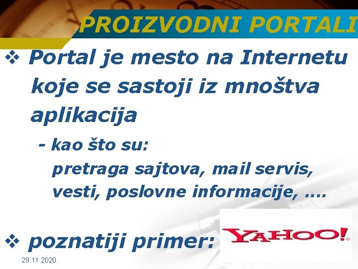 PROIZVODNI PORTALI v Portal je mesto na Internetu koje se sastoji iz mnoštva aplikacija