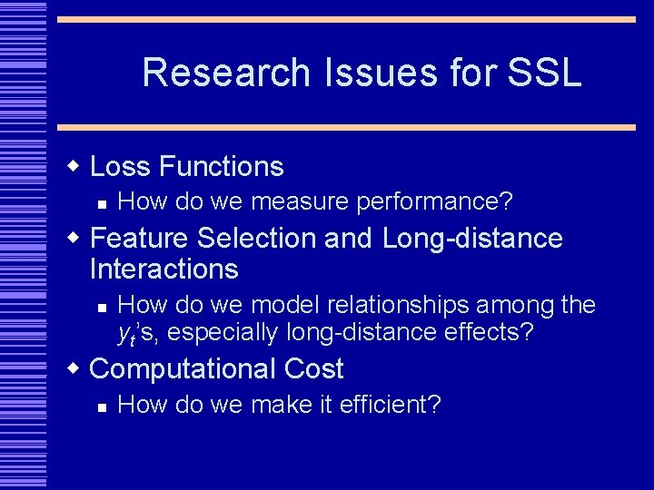 Research Issues for SSL w Loss Functions n How do we measure performance? w