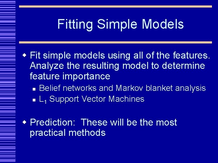Fitting Simple Models w Fit simple models using all of the features. Analyze the