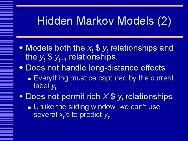 Hidden Markov Models (2) w Models both the xt $ yt relationships and the
