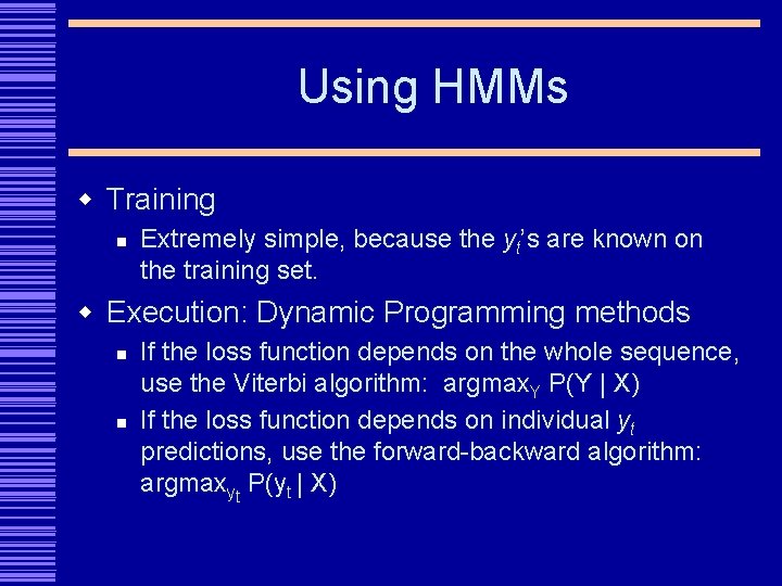 Using HMMs w Training n Extremely simple, because the yt’s are known on the