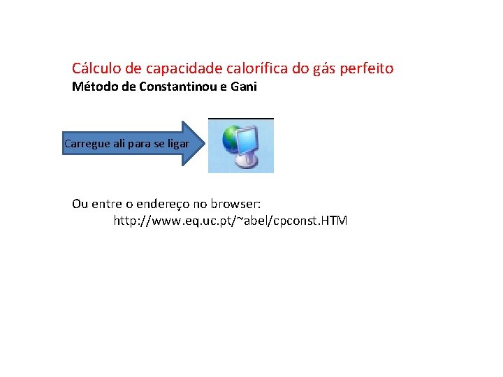 Cálculo de capacidade calorífica do gás perfeito Método de Constantinou e Gani Carregue ali