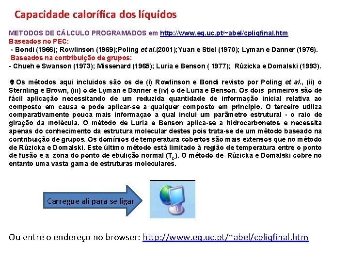 Capacidade calorífica dos líquidos METODOS DE CÁLCULO PROGRAMADOS em http: //www. eq. uc. pt/~abel/cpliqfinal.