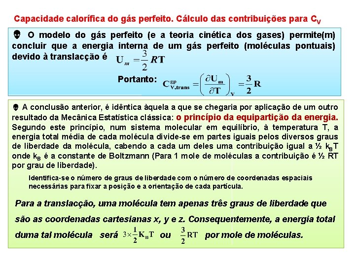 Capacidade calorífica do gás perfeito. Cálculo das contribuições para CV O modelo do gás