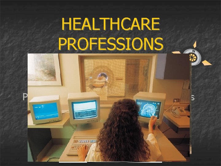 HEALTHCARE PROFESSIONS Presented by Tori Moser Program Coordinator for Health Careers Northern Nebraska AHEC