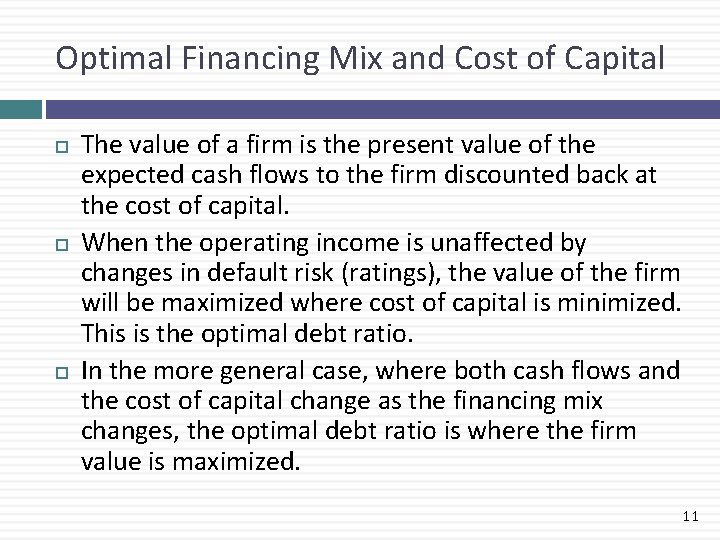 Optimal Financing Mix and Cost of Capital The value of a firm is the