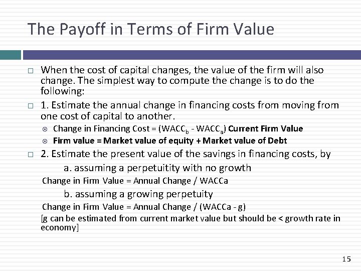 The Payoff in Terms of Firm Value When the cost of capital changes, the