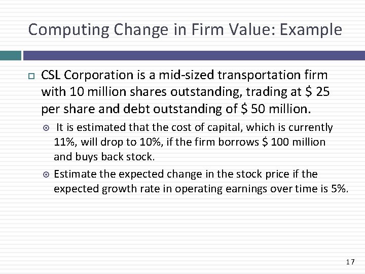 Computing Change in Firm Value: Example CSL Corporation is a mid-sized transportation firm with