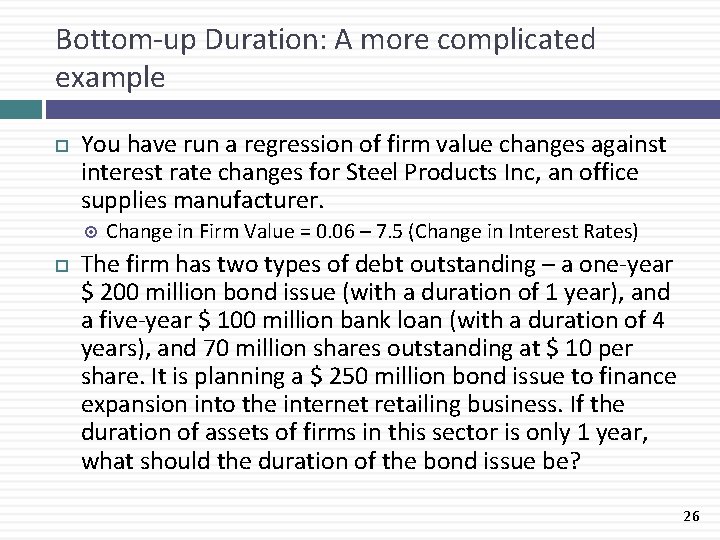 Bottom-up Duration: A more complicated example You have run a regression of firm value