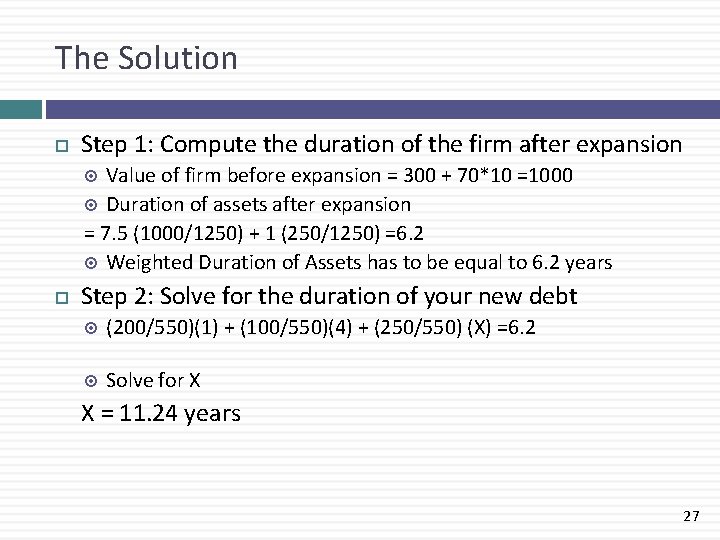 The Solution Step 1: Compute the duration of the firm after expansion Value of