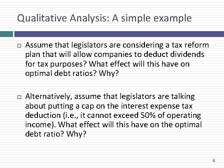 Qualitative Analysis: A simple example Assume that legislators are considering a tax reform plan
