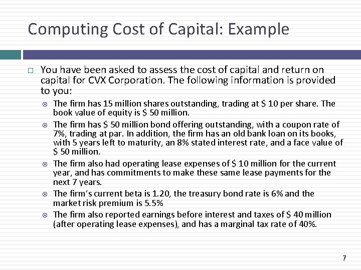 Computing Cost of Capital: Example You have been asked to assess the cost of