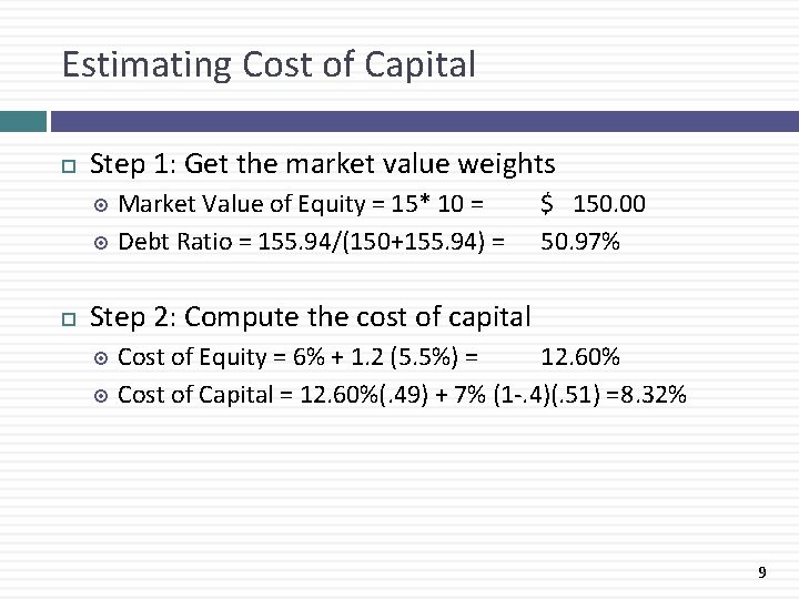 Estimating Cost of Capital Step 1: Get the market value weights Market Value of
