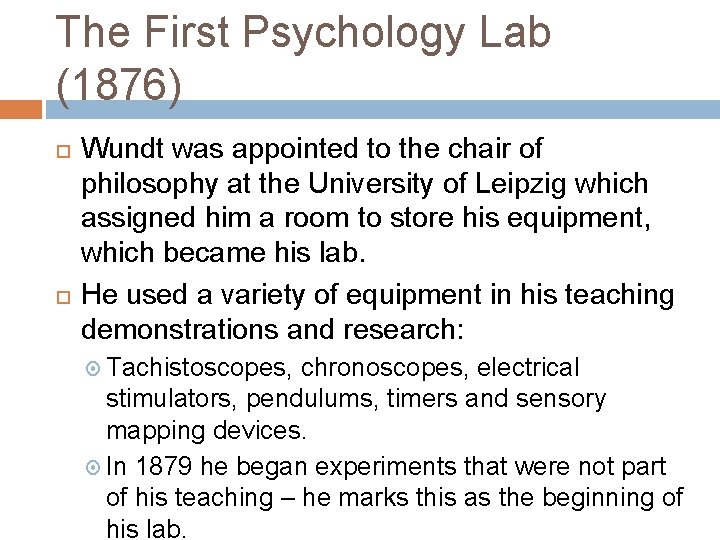 The First Psychology Lab (1876) Wundt was appointed to the chair of philosophy at