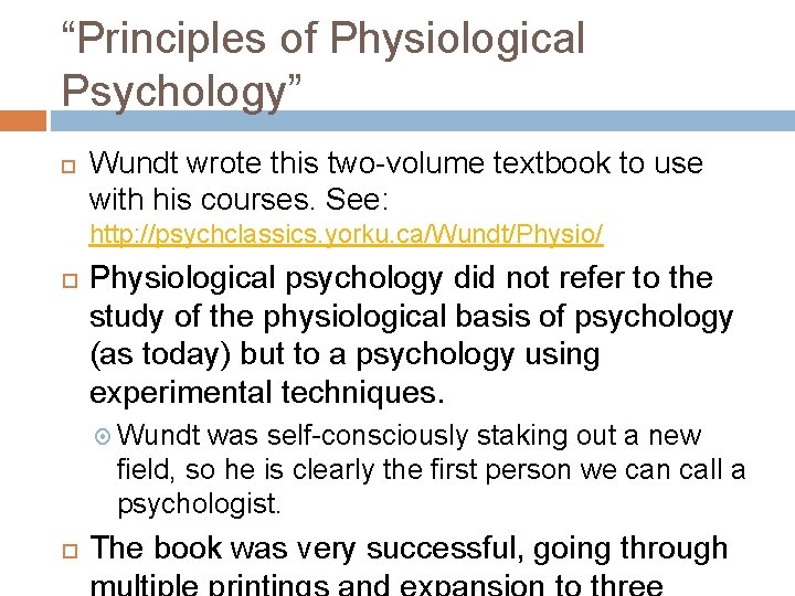 “Principles of Physiological Psychology” Wundt wrote this two-volume textbook to use with his courses.