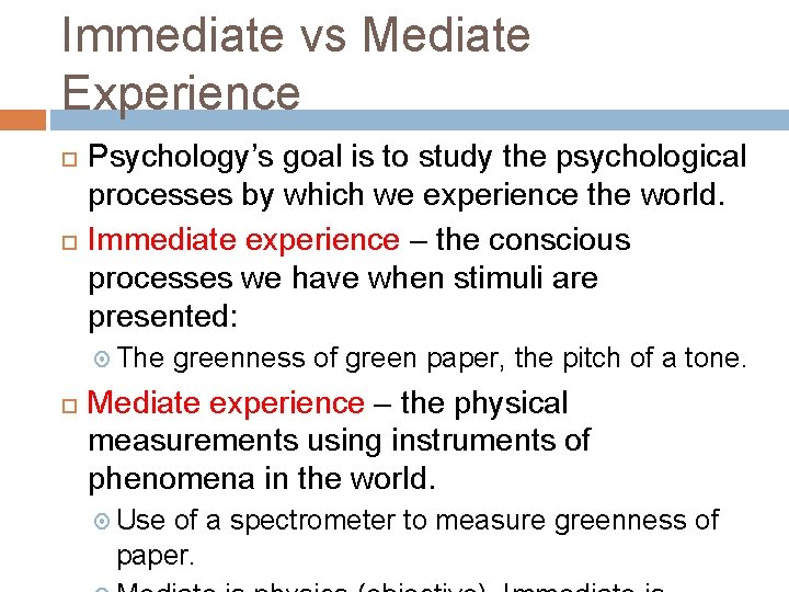 Immediate vs Mediate Experience Psychology’s goal is to study the psychological processes by which