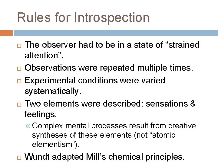 Rules for Introspection The observer had to be in a state of “strained attention”.