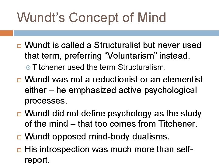 Wundt’s Concept of Mind Wundt is called a Structuralist but never used that term,