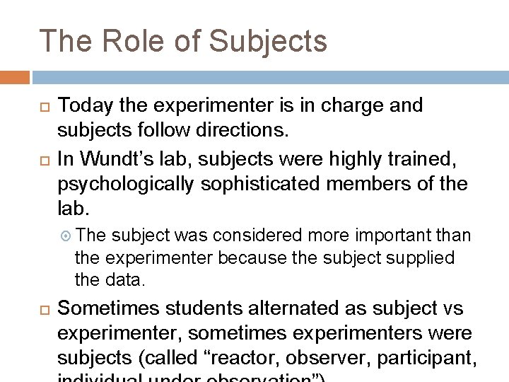 The Role of Subjects Today the experimenter is in charge and subjects follow directions.